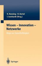 Wissen -- Innovation -- Netzwerke Wege Zur Zukunftsfahigkeit