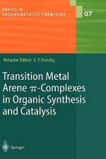 Transition Metal Arene  -Complexes in Organic Synthesis and Catalysis