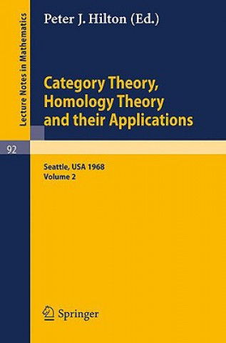Category Theory, Homology Theory and Their Applications. Proceedings of the Conference Held at the Seattle Research Center of the Battelle Memorial In