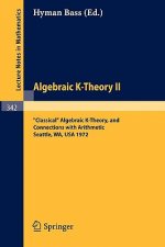 Algebraic K-Theory II. Proceedings of the Conference Held at the Seattle Research Center of Battelle Memorial Institute, August 28 - September 8, 1972
