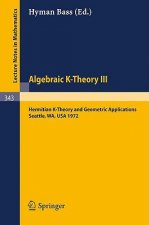 Algebraic K-Theory III. Proceedings of the Conference Held at the Seattle Research Center of Battelle Memorial Institute, August 28 - September 8, 197