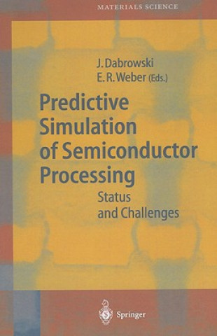 Predictive Simulation of Semiconductor Processing