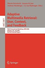 Adaptive Multimedia Retrieval: User, Context, and Feedback