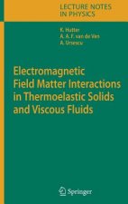 Electromagnetic Field Matter Interactions in Thermoelasic Solids and Viscous Fluids