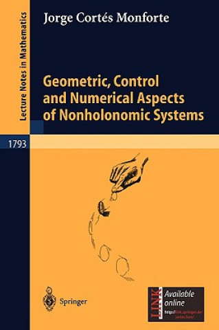 Geometric, Control and Numerical Aspects of Nonholonomic Systems. Vol.1