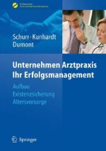 Unternehmen Arztpraxis -- Ihr Erfolgsmanagement