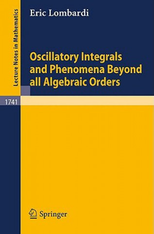 Oscillatory Integrals and Phenomena Beyond all Algebraic Orders
