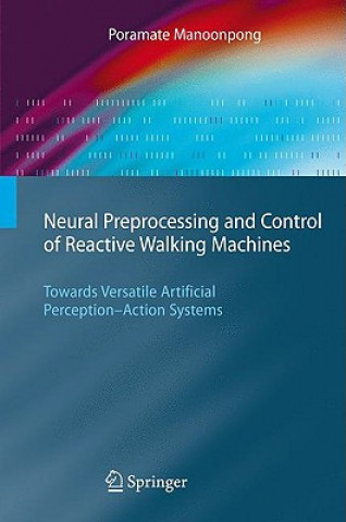 Neural Preprocessing and Control of Reactive Walking Machines