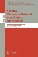 Adaptive Multimedia Retrieval:User, Context, and Feedback