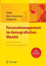 Personalmanagement Im Demografischen Wandel. Ein Handbuch F r Den Ver nderungsprozess Mit Toolbox Demografiemanagement Und Altersstrukturanalyse