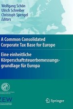 Common Consolidated Corporate Tax Base for Europe - Eine Einheitliche Korperschaftsteuerbemessungsgrundlage Fur Europa
