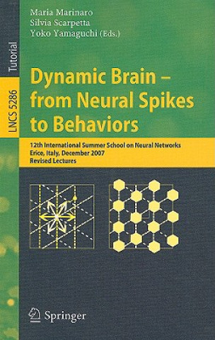 Dynamic Brain - from Neural Spikes to Behaviors
