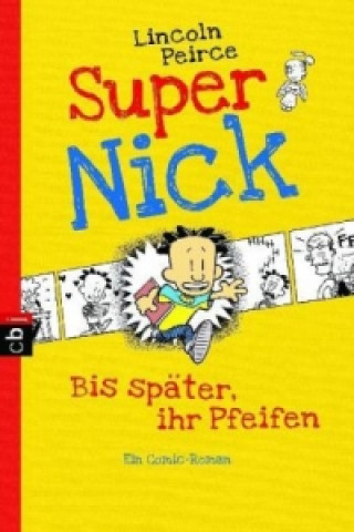 Super Nick/Bis Spate, ihr Pfeifen!