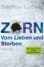 Zorn - Vom Lieben und Sterben
