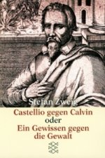 Castellio gegen Calvin oder Ein Gewissen gegen die Gewalt