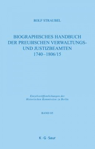 Biographisches Handbuch der preuischen Verwaltungs- und Justizbeamten 1740-1806/15