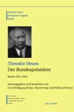 Theodor Heuss: Theodor Heuss. Briefe / Der Bundespräsident