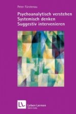 Psychoanalytisch verstehen - Systemisch denken - Suggestiv intervenieren (Leben Lernen, Bd. 144)
