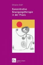 Konzentrative Bewegungstherapie in der Praxis (Leben Lernen, Bd. 208)