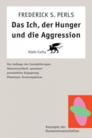 Das Ich, der Hunger und die Aggression (Konzepte der Humanwissenschaften)