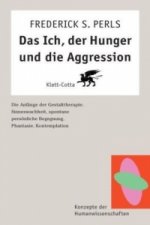 Das Ich, der Hunger und die Aggression (Konzepte der Humanwissenschaften)