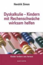 Dyskalkulie - Kindern mit Rechenschwäche wirksam helfen (Kinder fordern uns heraus)