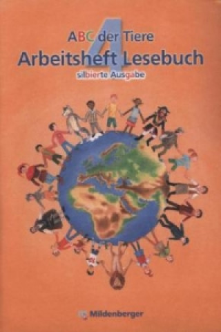 ABC der Tiere 4 - 4. Schuljahr, Arbeitsheft Lesebuch (Silbierte Ausgabe)