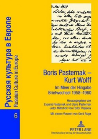 Boris Pasternak - Kurt Wolff Im Meer Der Hingabe. Briefwechsel 1958-1960