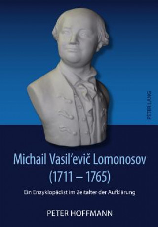 Michail Vasil'evic Lomonosov (1711-1765)