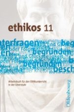 Ethikos - Arbeitsbuch für den Ethikunterricht - Bayern - Oberstufe - 11. Jahrgangsstufe