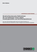 Strafrechtsrelevante Massnahmen der Europaischen Union gegen Insidergeschafte und Kursmanipulationen