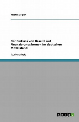 Einfluss von Basel II auf Finanzierungsformen im deutschen Mittelstand
