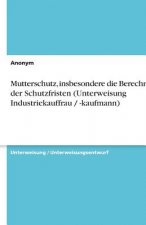 Mutterschutz, insbesondere die Berechnung der Schutzfristen (Unterweisung Industriekauffrau / -kaufmann)