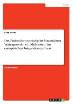 Foederalismusprinzip im Maastrichter Vertragswerk - ein Meilenstein im europaischen Integrationsprozess