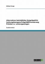 Alternativen betrieblicher Entgeltpolitik. Leistungsbezogene Entgeltdifferenzierung. Pramien vs. Leistungszulagen