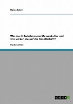 Was macht Talkshows zur Massenkultur und wie wirken sie auf die Gesellschaft?