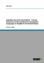 Scandinavian-American English - Tracing Influences of the Scandinavian Immigrants Languages on English in the United States