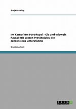 Im Kampf um Port-Royal - Ob und wieweit Pascal mit seinen Provinciales die Jansenisten unterstutzte