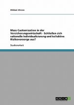 Mass Customization in der Versicherungswirtschaft - Schließen sich rationelle Individualisierung und kollektive Risikovorsorge aus?