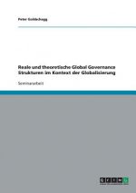 Reale und theoretische Global Governance Strukturen im Kontext der Globalisierung