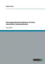 Stereotypenkommunikation als Form moralischer Kommunikation