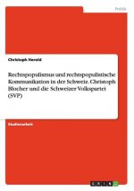 Rechtspopulismus und rechtspopulistische Kommunikation in der Schweiz. Christoph Blocher und die Schweizer Volkspartei (SVP)