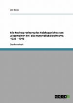 Rechtsprechung Des Reichsgerichts Zum Allgemeinen Teil Des Materiellen Strafrechts 1933 - 1945