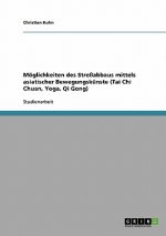 M glichkeiten Des Stressabbaus Mittels Asiatischer Bewegungsk nste (Tai Chi Chuan, Yoga, Qi Gong)