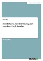 Bob Marley und die Entwicklung der popularen Musik Jamaikas