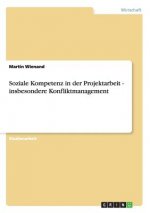 Soziale Kompetenz in der Projektarbeit - insbesondere Konfliktmanagement