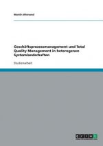 Geschaftsprozessmanagement und Total Quality Management in heterogenen Systemlandschaften