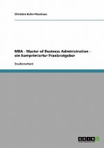 MBA - Master of Business Administration - ein komprimierter Praxisratgeber