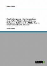 Flexible Response - Das Konzept der abgestuften Abschreckung: Die sog. McNamara-Doktrin in den 1960er Jahren unter Kennedy und Johnson