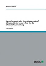 Verwaltungsakt oder Verwaltungsvertrag? Welches ist das bessere Tool fur die Wirtschaftsverwaltung
